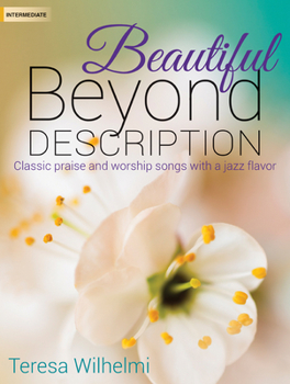 Paperback Beautiful Beyond Description: Classic Praise and Worship Songs with a Jazz Flavor Book