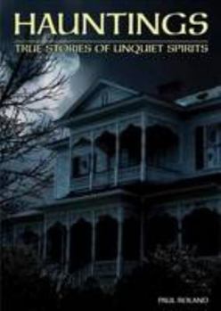 Hardcover Hauntings: True Stories of Unquiet Spirits Book