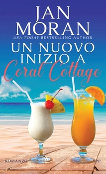 Un nuovo inizio a Coral Cottage (Coral Cottage Italiano)