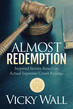 Hardcover Almost Redemption: Inspired Stories Based on Actual Supreme Court Rulings Book