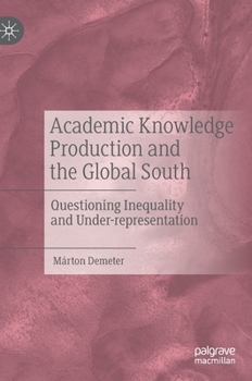 Hardcover Academic Knowledge Production and the Global South: Questioning Inequality and Under-Representation Book