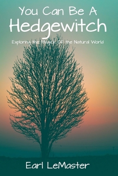 Paperback You Can Be A Hedgewitch: Exploring the Magick Of the Natural World Book