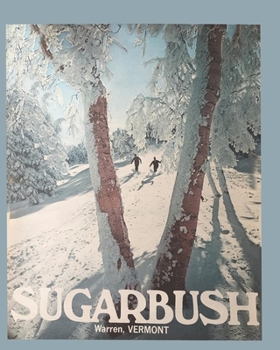 Paperback Sugarbush - Warren Vermont Ski Poster Notebook: Wide ruled lined notebook journal to record your adventures, or remind you to enjoy life! 8 x 10. Book