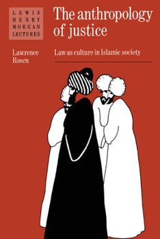 Paperback The Anthropology of Justice: Law as Culture in Islamic Society Book