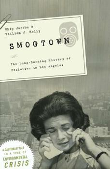 Hardcover Smogtown: The Lung-Burning History of Pollution in Los Angeles Book
