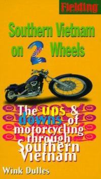 Paperback Fielding's Southern Vietnam on Two Wheels: The Ups & Downs of Solo Motorcycling Through Exotica Book