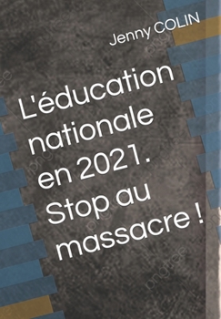 Paperback L'éducation nationale en 2021. Stop au massacre ! [French] Book
