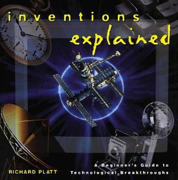 Hardcover Inventions Explained: A Beginner's Guide to Technological Breakthroughs (The "Your World Explained" Series) Book