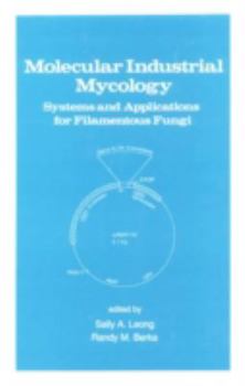 Hardcover Molecular Industrial Mycology: Systems and Applications for Filamentous Fungi Book
