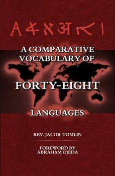Paperback A Comparative Vocabulary of Forty-Eight Languages, Comprising One Hundred and Forty-Six Common English Words, with Their Cognates in the Other ... Their Affinities with the English and Hebrew Book
