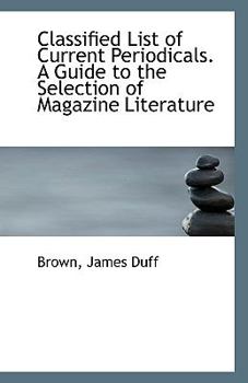 Paperback Classified List of Current Periodicals. a Guide to the Selection of Magazine Literature Book