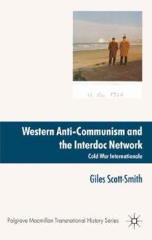 Hardcover Western Anti-Communism and the Interdoc Network: Cold War Internationale Book