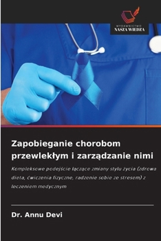 Zapobieganie chorobom przewleklym i zarzadzanie nimi (Polish Edition)