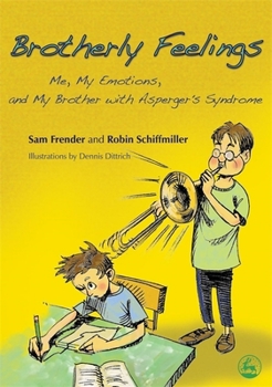 Brotherly Feelings: Me, My Emotions, and My Brother With Asperger's Syndrome