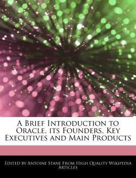 Paperback A Brief Introduction to Oracle, Its Founders, Key Executives and Main Products Book