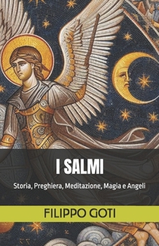 Paperback I Salmi: Storia, Preghiera, Meditazione, Magia e Angeli [Italian] Book