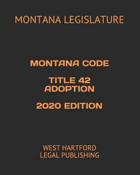 Paperback Montana Code Title 42 Adoption 2020 Edition: West Hartford Legal Publishing Book