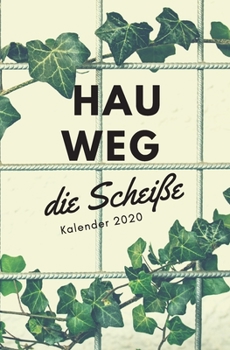 HAU WEG die Scheiße | Kalender 2020: Jahresplaner | Organizer | Din A5 | Design Efeu Vintage (German Edition)
