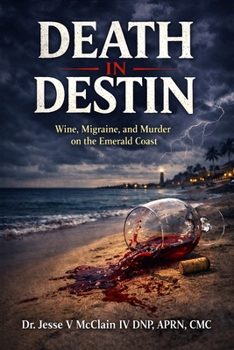 Paperback Death in Destin: Wine, Migraine, and Murder on the Emerald Coast Book
