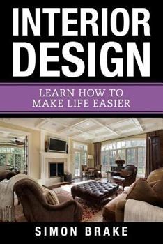 Paperback Interior Design: Learn How To Make Life Easier Book