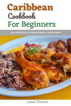 Paperback Caribbean Cookbook for Beginners: Easy and delicious caribbean recipes to cook at home Book
