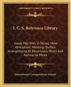 Paperback I. C. S. Reference Library: Gases Met With In Mines; Mine Ventilation; Hoisting; Surface Arrangements At Bituminous Mines And Anthracite Mines Book