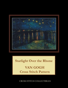 Paperback Starlight Over the Rhone: Van Gogh Cross Stitch Pattern Book