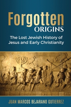 Paperback Forgotten Origins: The Lost Jewish History of Jesus and Early Christianity Book