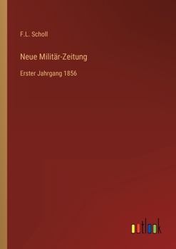 Paperback Neue Militär-Zeitung: Erster Jahrgang 1856 [German] Book