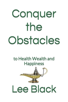 Paperback Conquer the Obstacles: to Health Wealth and Happiness Book