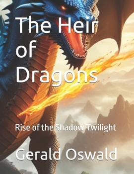 The Heir of Dragons: Rise of the Shadow Twilight (The Dragon Wars)