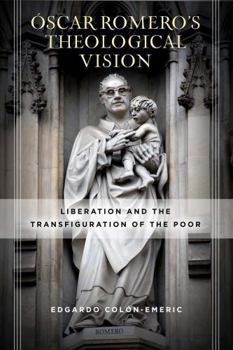 Hardcover Óscar Romero's Theological Vision: Liberation and the Transfiguration of the Poor Book