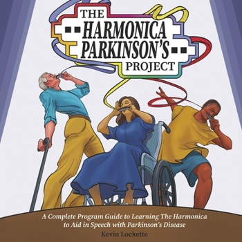 Paperback The Harmonica Parkinson's Project: A Complete Guide in Learning the Harmonica to Aid in Speech with Parkinson's Disease Book