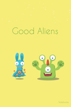 good Aliens: Aliens, notebook gift (6*9) inchs (legal ruled) 6 x 9 Journal with 110 pages