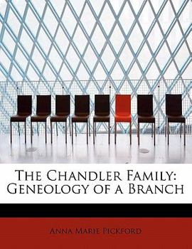 The Chandler Family : Geneology of a Branch
