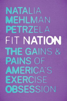 Hardcover Fit Nation: The Gains and Pains of America's Exercise Obsession Book