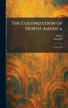 Hardcover The Colonization of North America: 1492-1783 Book