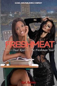 Freshmeat : Nyla's Dual Reality: the Freshman Year