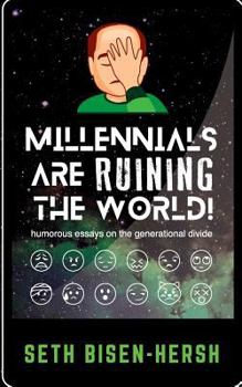 Paperback Millennials Are Ruining the World!: Humorous Essays on the Generational Divide Book