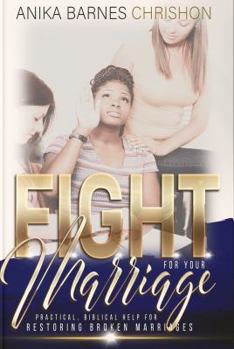 Paperback FIGHT for Your Marriage: Practical, Biblical Help for Restoring Broken Marriages Book