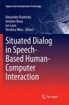 Paperback Situated Dialog in Speech-Based Human-Computer Interaction Book