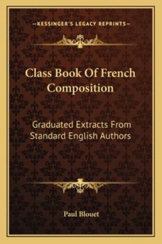Paperback Class Book Of French Composition: Graduated Extracts From Standard English Authors Book
