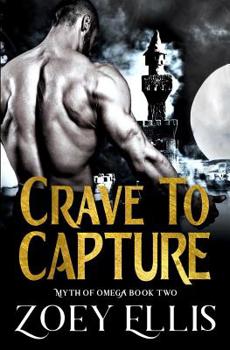 Crave to Capture - Book #2 of the Myth of Omega