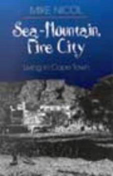 Paperback Sea-Mountain, Fire City: Living in Cape Town Book