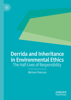 Hardcover Derrida and Inheritance in Environmental Ethics: The Half-Lives of Responsibility Book