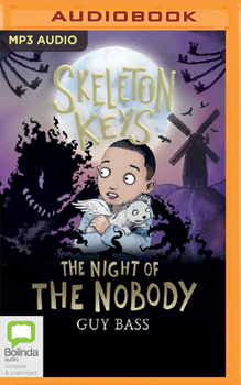 Skeleton Keys: The Night of the Nobody: 4 (Skeleton Keys, 4) - Book #4 of the Skeleton Keys