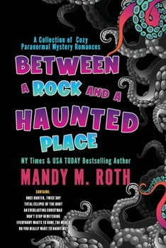 Paperback Between a Rock and a Haunted Place: A Collection of Cozy Paranormal Mystery Romances Book