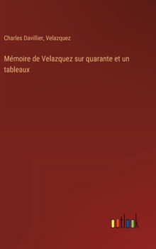 Hardcover Mémoire de Velazquez sur quarante et un tableaux [French] Book