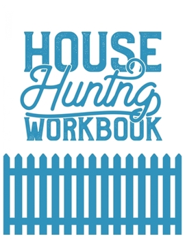 Paperback House Hunting Workbook: Guided Home Buying Checklists, Moving Planners, Packing Organizers, Move In Checklist Book