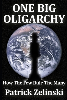 Paperback One Big Oligarchy: How the Few Rule the Many Book